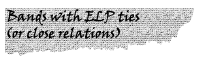 Bands with ELP ties

(or close relations)